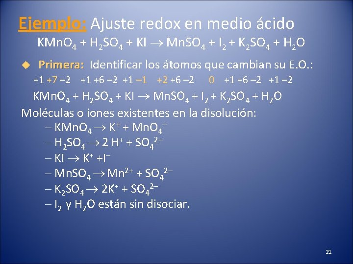 Ejemplo: Ajuste redox en medio ácido KMn. O 4 + H 2 SO 4