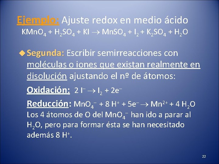 Ejemplo: Ajuste redox en medio ácido KMn. O 4 + H 2 SO 4