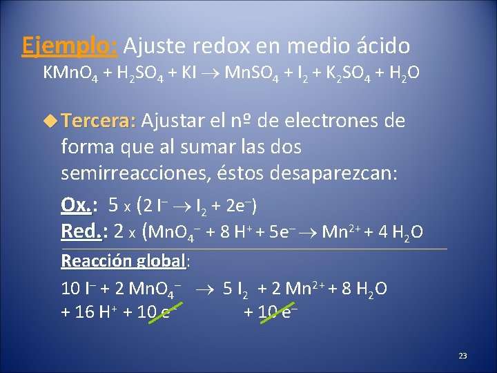 Ejemplo: Ajuste redox en medio ácido KMn. O 4 + H 2 SO 4