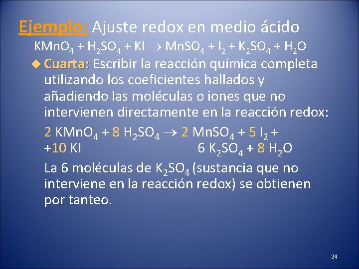 Ejemplo: Ajuste redox en medio ácido KMn. O 4 + H 2 SO 4