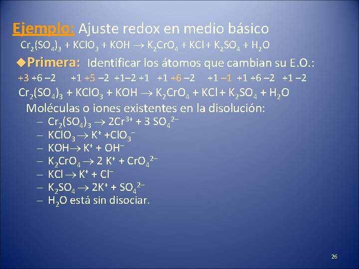 Ejemplo: Ajuste redox en medio básico Cr 2(SO 4)3 + KCl. O 3 +