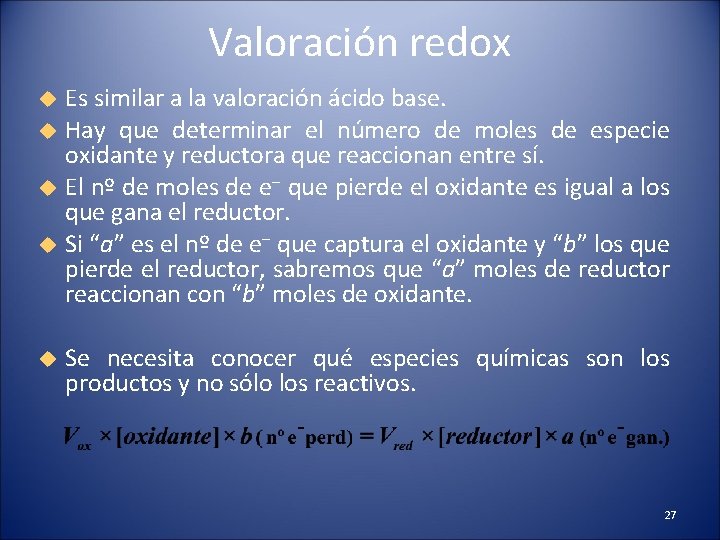 Valoración redox Es similar a la valoración ácido base. Hay que determinar el número