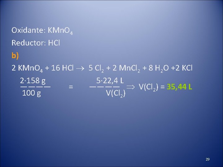  Oxidante: KMn. O 4 Reductor: HCl b) 2 KMn. O 4 + 16