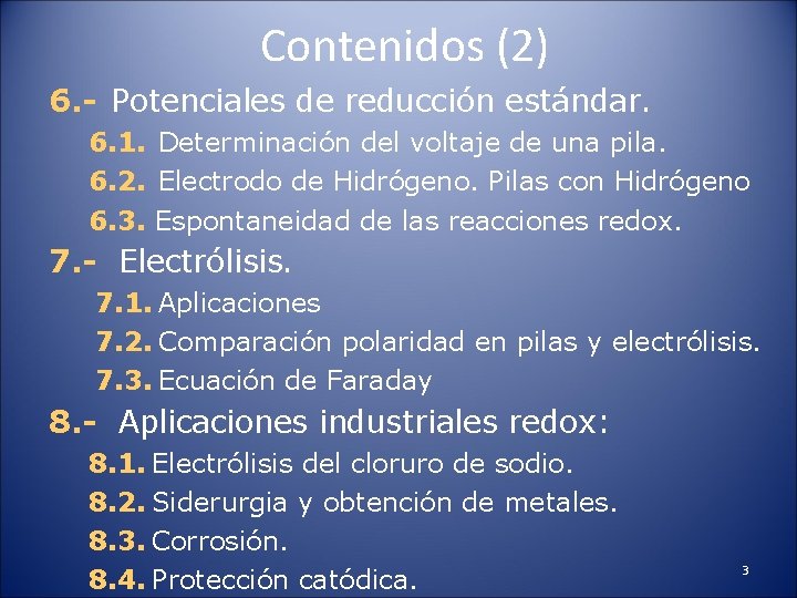 Contenidos (2) 6. - Potenciales de reducción estándar. 6. 1. Determinación del voltaje de