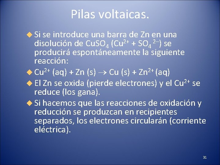 Pilas voltaicas. Si se introduce una barra de Zn en una disolución de Cu.