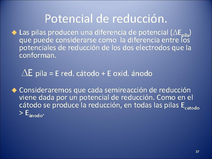 Potencial de reducción. Las pilas producen una diferencia de potencial ( Epila) que puede