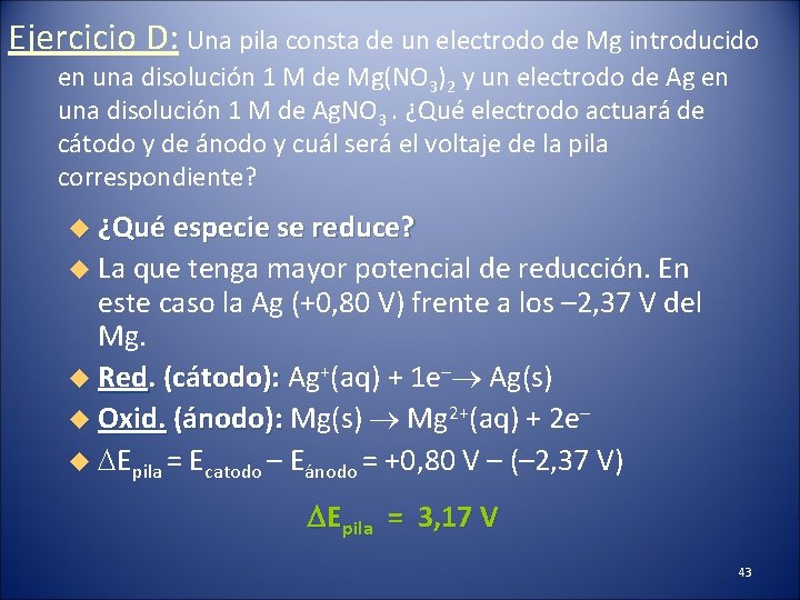 Ejercicio D: Una pila consta de un electrodo de Mg introducido en una disolución