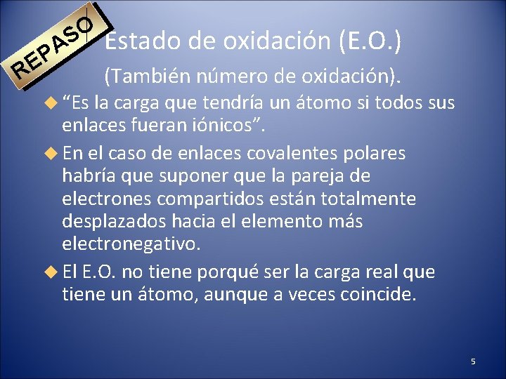 O S PA RE Estado de oxidación (E. O. ) (También número de oxidación).