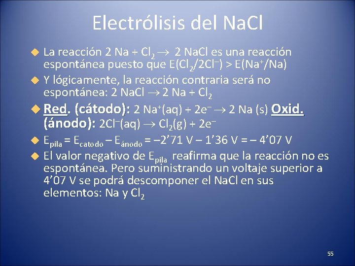 Electrólisis del Na. Cl La reacción 2 Na + Cl 2 2 Na. Cl