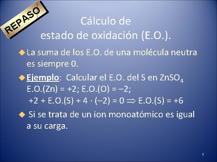 O S R A P E Cálculo de estado de oxidación (E. O. ).