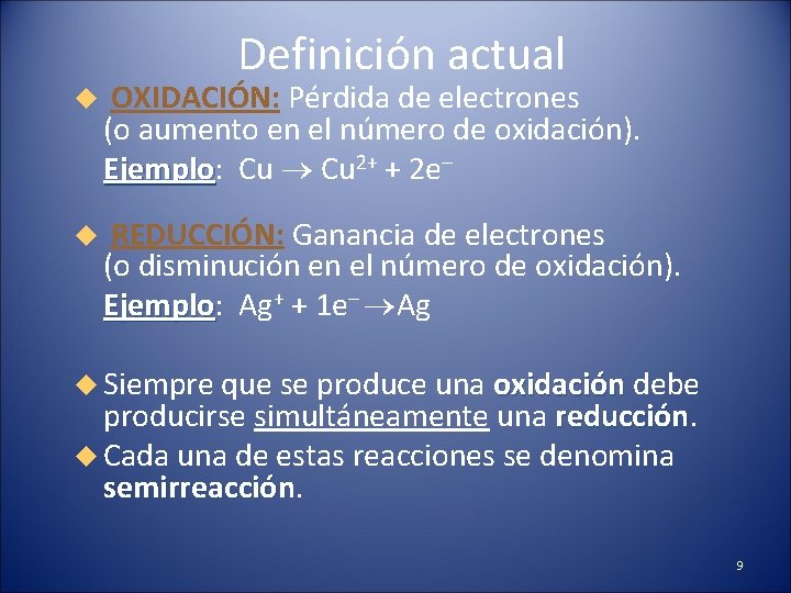 Definición actual OXIDACIÓN: Pérdida de electrones (o aumento en el número de oxidación). 2+