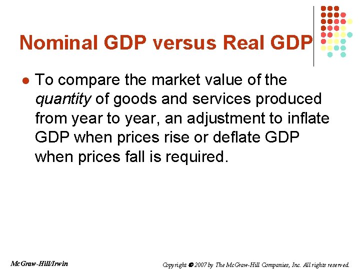 Nominal GDP versus Real GDP l To compare the market value of the quantity