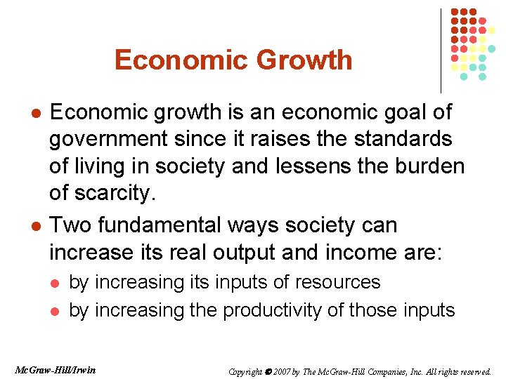 Economic Growth l l Economic growth is an economic goal of government since it