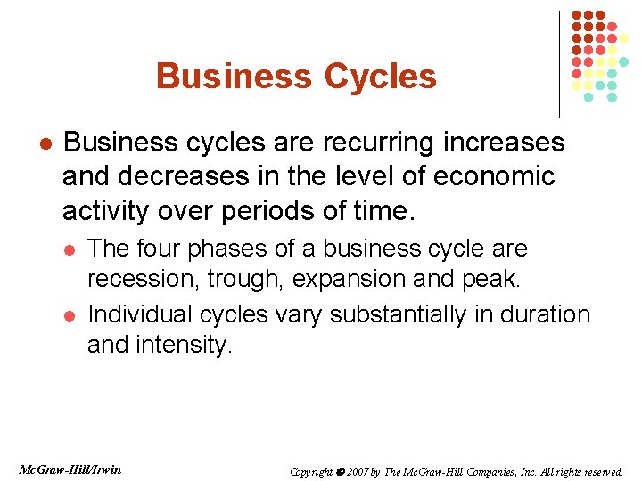 Business Cycles l Business cycles are recurring increases and decreases in the level of