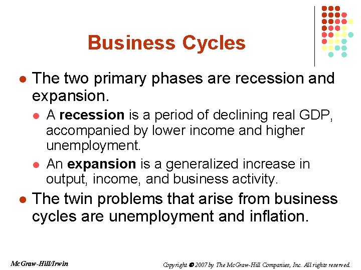 Business Cycles l The two primary phases are recession and expansion. l l l