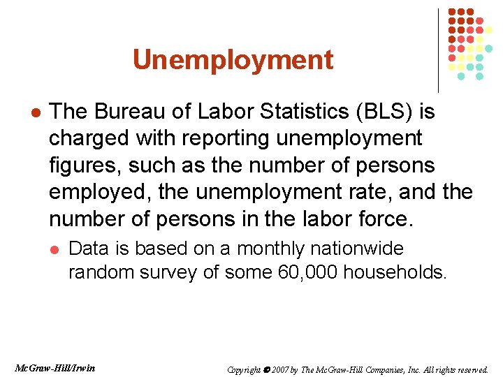 Unemployment l The Bureau of Labor Statistics (BLS) is charged with reporting unemployment figures,