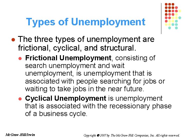 Types of Unemployment l The three types of unemployment are frictional, cyclical, and structural.