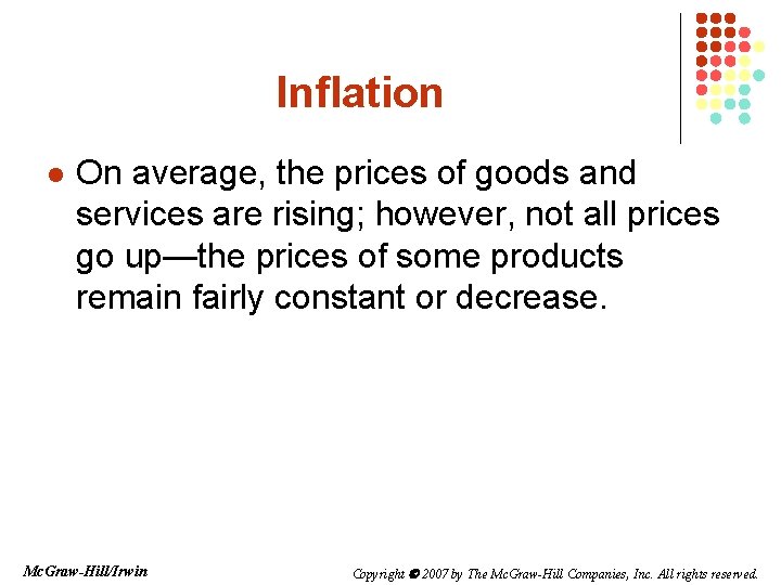 Inflation l On average, the prices of goods and services are rising; however, not