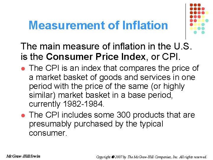 Measurement of Inflation The main measure of inflation in the U. S. is the