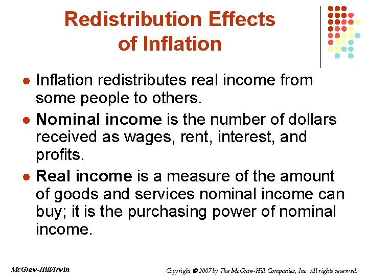 Redistribution Effects of Inflation l l l Inflation redistributes real income from some people