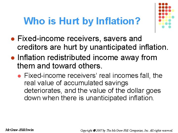 Who is Hurt by Inflation? l l Fixed-income receivers, savers and creditors are hurt