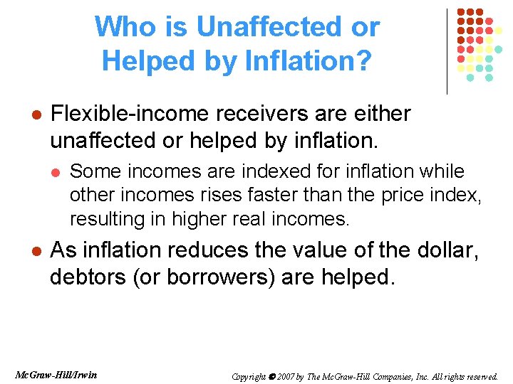 Who is Unaffected or Helped by Inflation? l Flexible-income receivers are either unaffected or