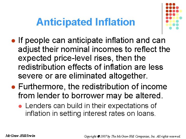 Anticipated Inflation l l If people can anticipate inflation and can adjust their nominal