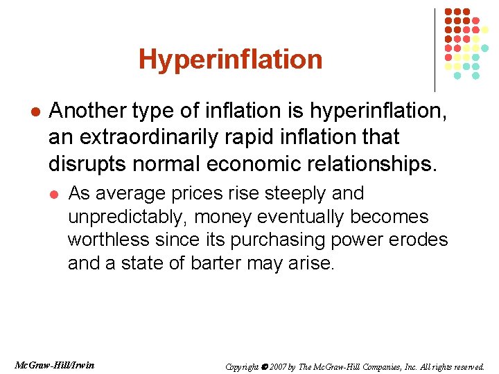 Hyperinflation l Another type of inflation is hyperinflation, an extraordinarily rapid inflation that disrupts