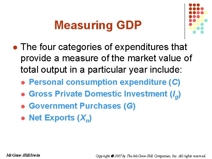 Measuring GDP l The four categories of expenditures that provide a measure of the