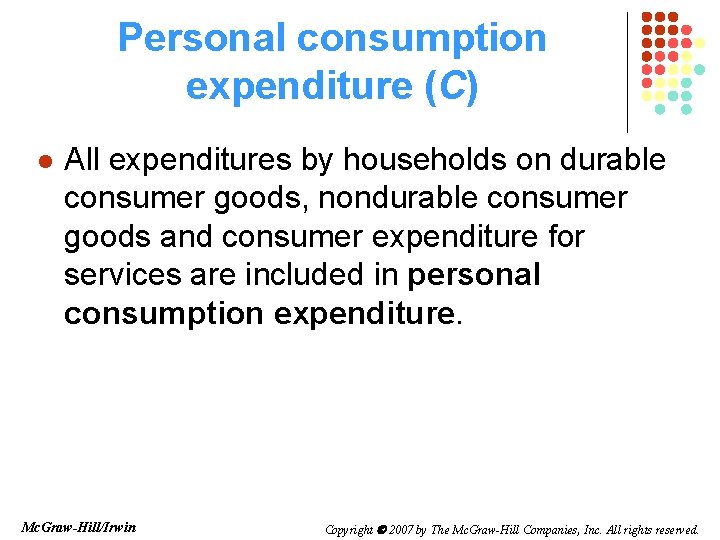 Personal consumption expenditure (C) l All expenditures by households on durable consumer goods, nondurable