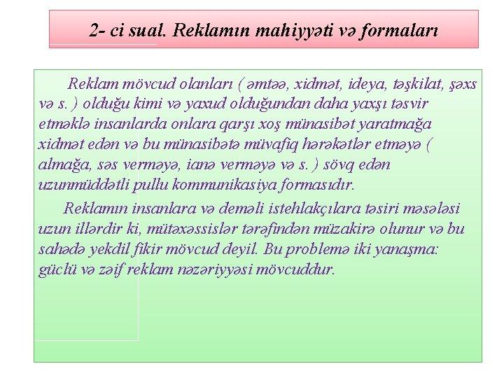 2 - ci sual. Reklamın mahiyyəti və formaları Reklam mövcud olanları ( əmtəə, xidmət,