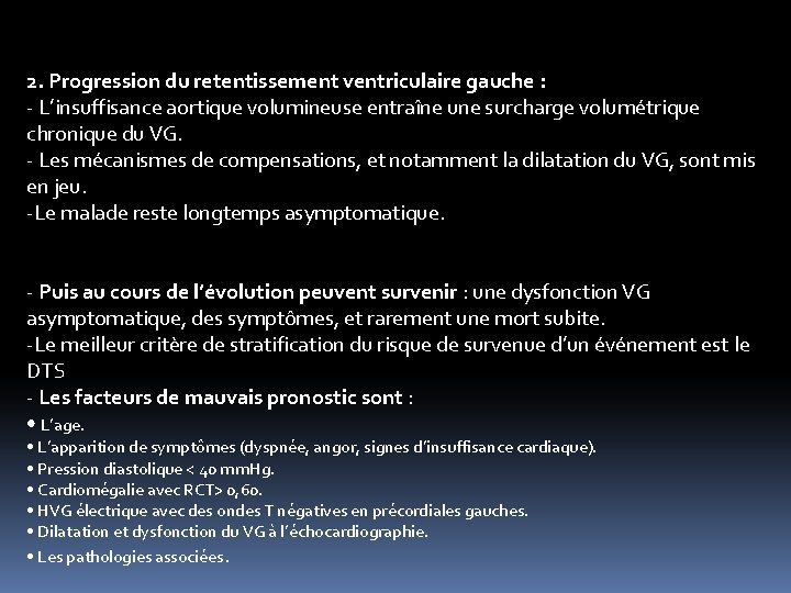 2. Progression du retentissement ventriculaire gauche : - L’insuffisance aortique volumineuse entraîne une surcharge