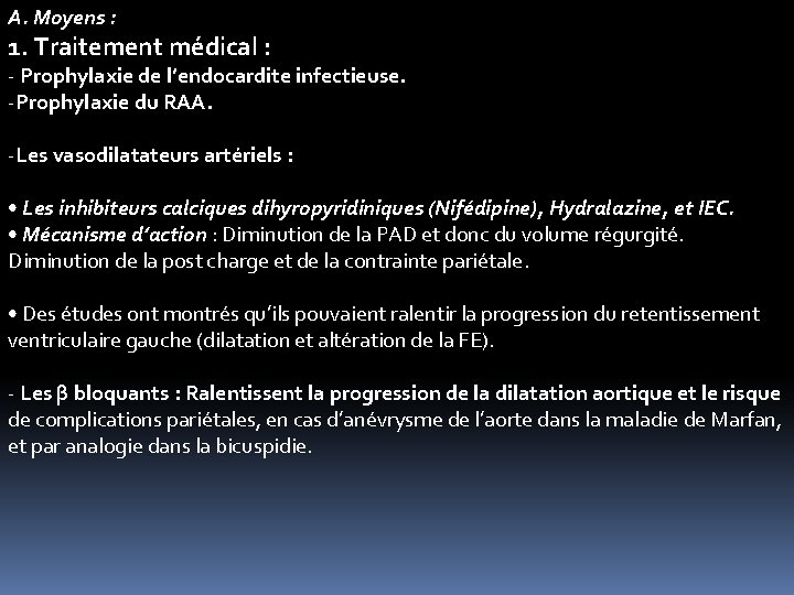 A. Moyens : 1. Traitement médical : - Prophylaxie de l’endocardite infectieuse. -Prophylaxie du