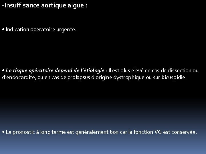 -Insuffisance aortique aigue : • Indication opératoire urgente. • Le risque opératoire dépend de