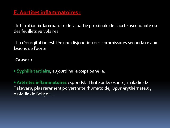 E. Aortites inflammatoires : - Infiltration inflammatoire de la partie proximale de l’aorte ascendante