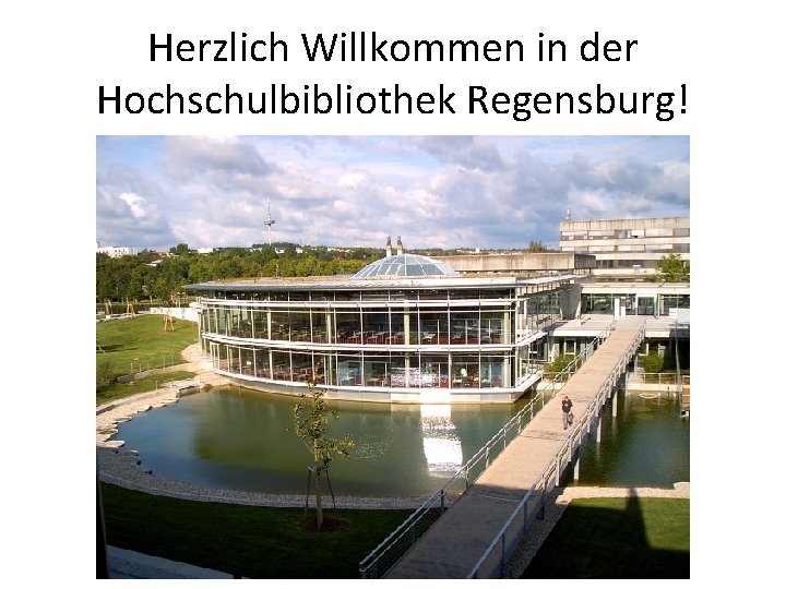 Herzlich Willkommen in der Hochschulbibliothek Regensburg! 
