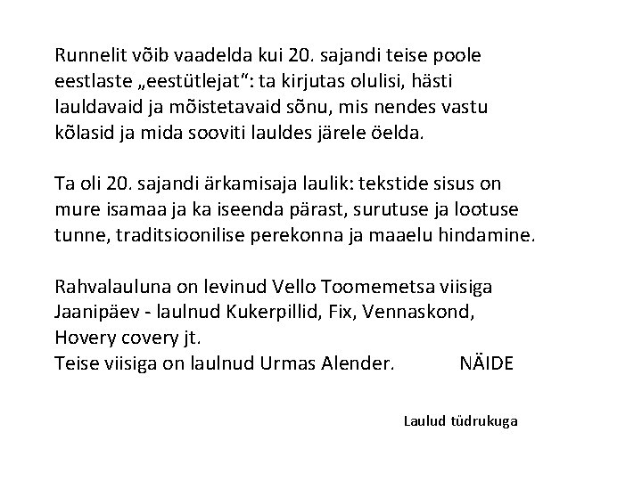 Runnelit võib vaadelda kui 20. sajandi teise poole eestlaste „eestütlejat“: ta kirjutas olulisi, hästi Runnelit võib vaadelda kui 20. sajandi teise poole eestlaste „eestütlejat“: ta kirjutas olulisi, hästi