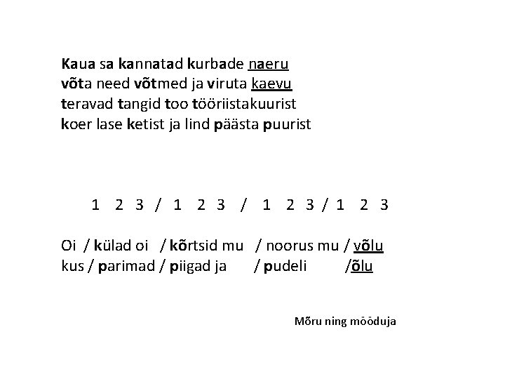 Kaua sa kannatad kurbade naeru võta need võtmed ja viruta kaevu teravad tangid too Kaua sa kannatad kurbade naeru võta need võtmed ja viruta kaevu teravad tangid too