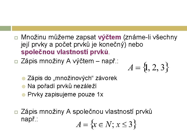  Množinu můžeme zapsat výčtem (známe-li všechny její prvky a počet prvků je konečný)