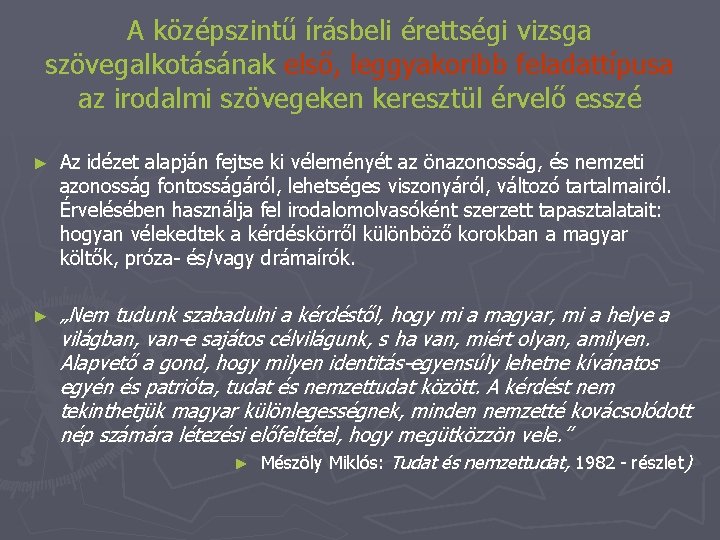 A középszintű írásbeli érettségi vizsga szövegalkotásának első, leggyakoribb feladattípusa az irodalmi szövegeken keresztül érvelő