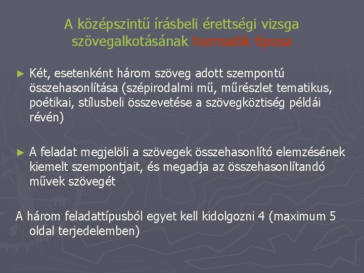 A középszintű írásbeli érettségi vizsga szövegalkotásának harmadik típusa ► Két, esetenként három szöveg adott