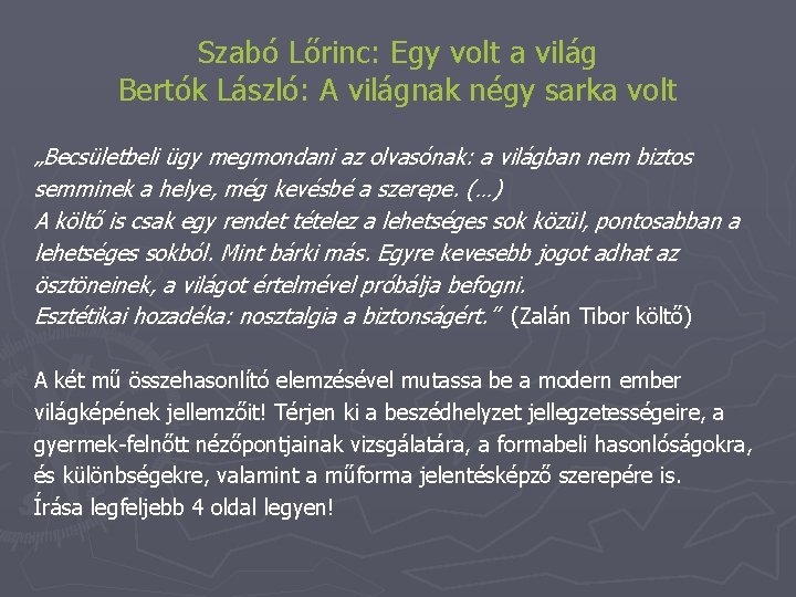 Szabó Lőrinc: Egy volt a világ Bertók László: A világnak négy sarka volt „Becsületbeli