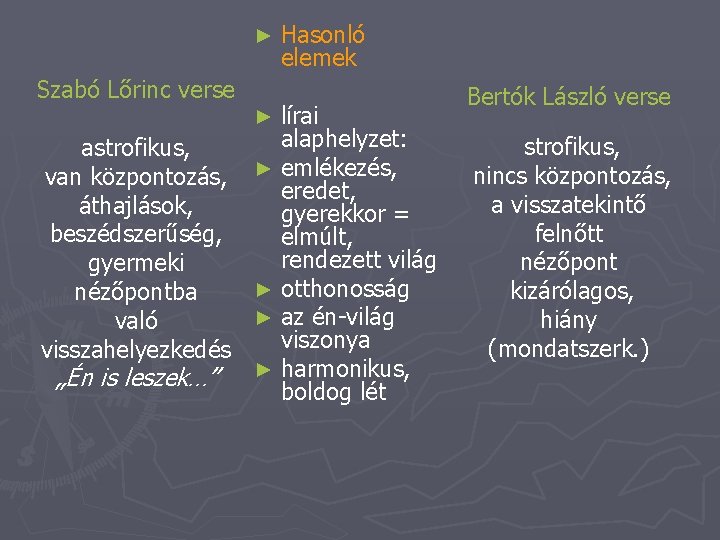 ► Szabó Lőrinc verse ► astrofikus, van központozás, ► áthajlások, beszédszerűség, gyermeki ► nézőpontba