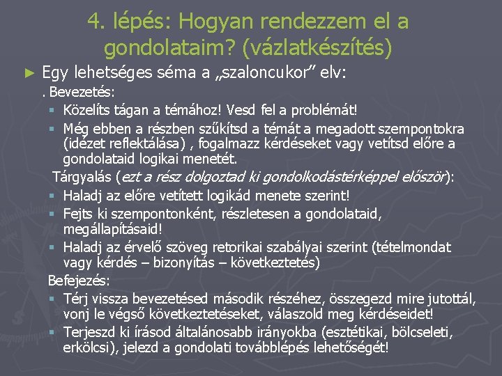 4. lépés: Hogyan rendezzem el a gondolataim? (vázlatkészítés) ► Egy lehetséges séma a „szaloncukor”