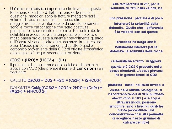  • Un'altra caratteristica importante che favorisce questo fenomeno è lo stato di fratturazione