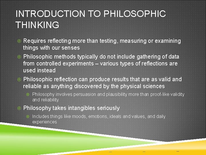 INTRODUCTION TO PHILOSOPHIC THINKING Requires reflecting more than testing, measuring or examining things with INTRODUCTION TO PHILOSOPHIC THINKING Requires reflecting more than testing, measuring or examining things with
