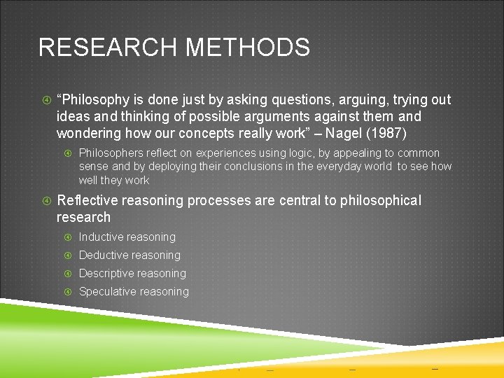 RESEARCH METHODS “Philosophy is done just by asking questions, arguing, trying out ideas and RESEARCH METHODS “Philosophy is done just by asking questions, arguing, trying out ideas and