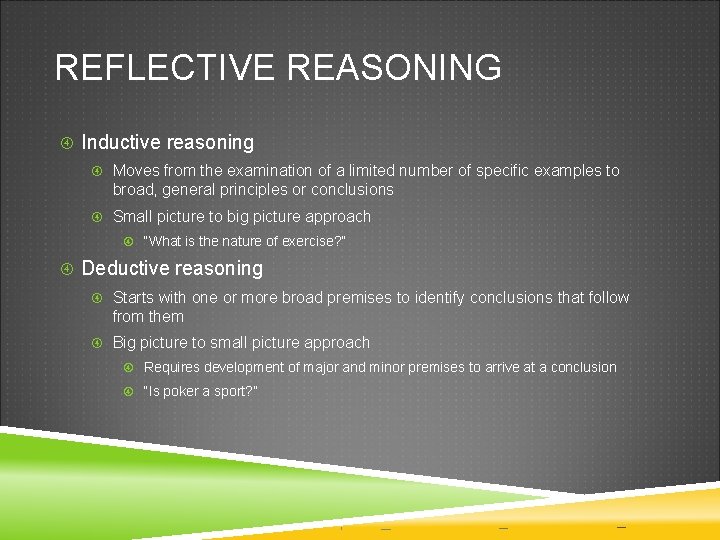 REFLECTIVE REASONING Inductive reasoning Moves from the examination of a limited number of specific REFLECTIVE REASONING Inductive reasoning Moves from the examination of a limited number of specific