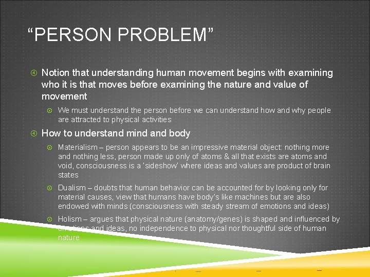 “PERSON PROBLEM” Notion that understanding human movement begins with examining who it is that “PERSON PROBLEM” Notion that understanding human movement begins with examining who it is that