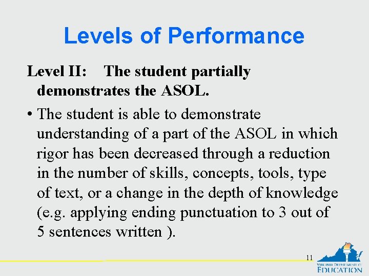 Levels of Performance Level II: The student partially demonstrates the ASOL. • The student